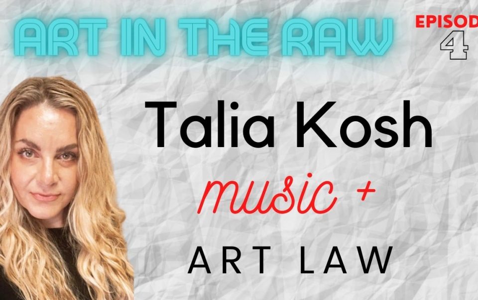 Transcription – Music and Art Law | Creative Outlets with Talia Kosh