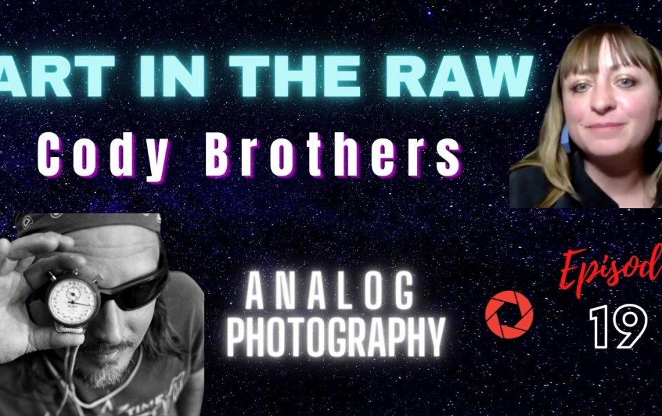 Transcription – Analog Photography and other adventures with Cody Brothers