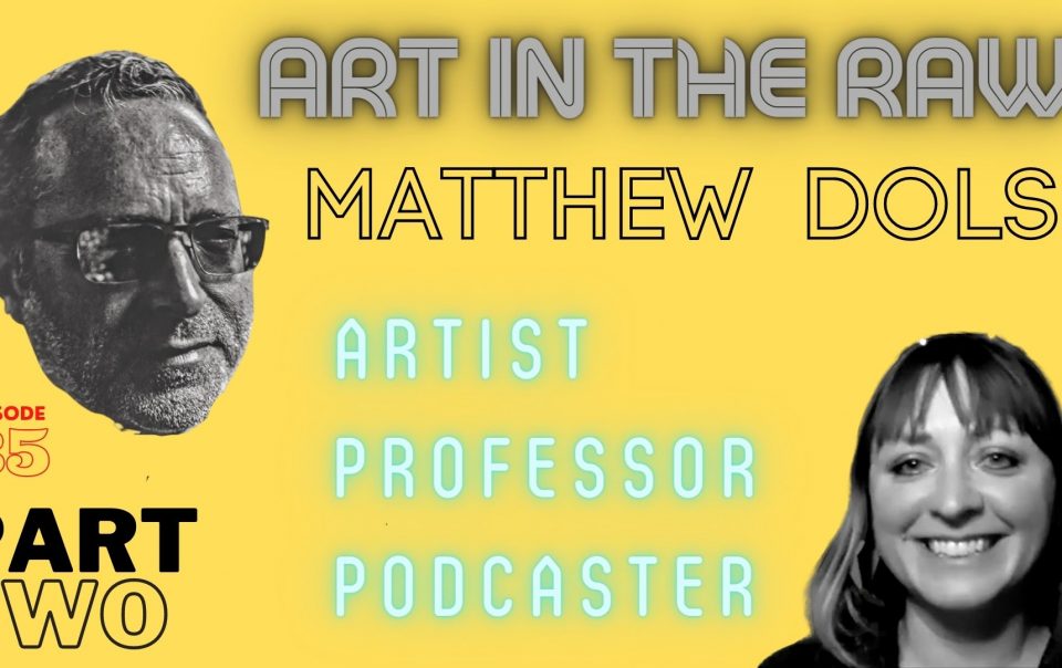 The Art World with Artist, Professor and Podcaster Matthew Dols