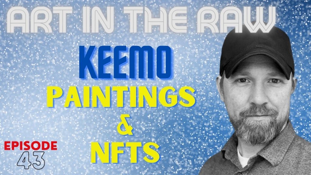 Transcription: Paintings + NFTs Explained With KEEMO